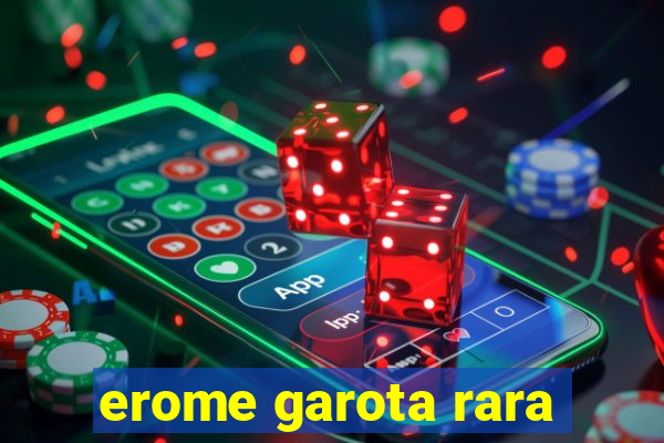 erome garota rara